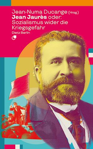 Cover for Jean-Numa Ducange · Jean Jaurès oder: Sozialismus wider die Kriegsgefahr (Book) (2024)