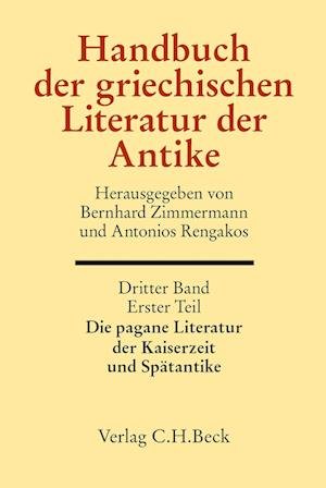 Cover for Bernhard Zimmermann · Handbuch der griechischen Literatur der Antike Bd. 3/1. Tl.: Die pagane Literatur der Kaiserzeit und Spätantike (Book) (2022)