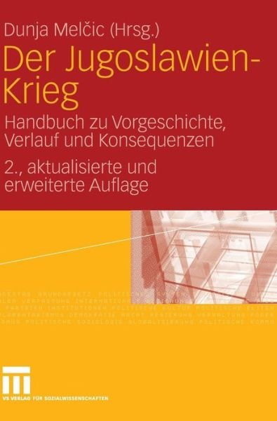 Cover for Dunja Melcic · Der Jugoslawien-Krieg: Handbuch Zu Vorgeschichte, Verlauf Und Konsequenzen (Innbunden bok) [2nd 2., Akt. Und Erw. Aufl. 2007 edition] (2007)
