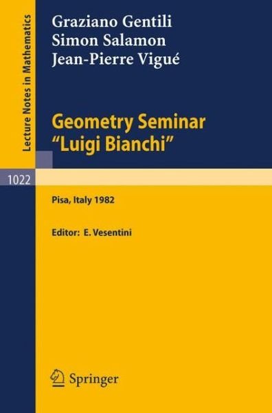 Cover for Graziano Gentili · Geometry Seminar &quot;Luigi Bianchi&quot;: Lectures Given at the Scuola Normale Superiore, 1982 - Lecture Notes in Mathematics (Paperback Bog) [English And French, 1983 edition] (1983)