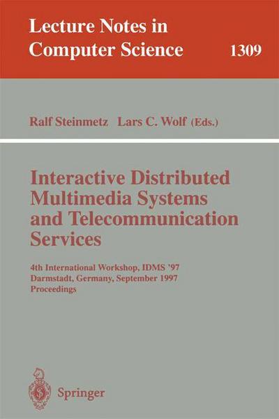 Interactive Distributed Multimedia Systems and Telecommunication Services: 4th International Workshop, Idms '97, Darmstadt, Germany, September 10-12, 1997: Proceedings - Lecture Notes in Computer Science - Ralf Steinmetz - Books - Springer-Verlag Berlin and Heidelberg Gm - 9783540635192 - September 3, 1997