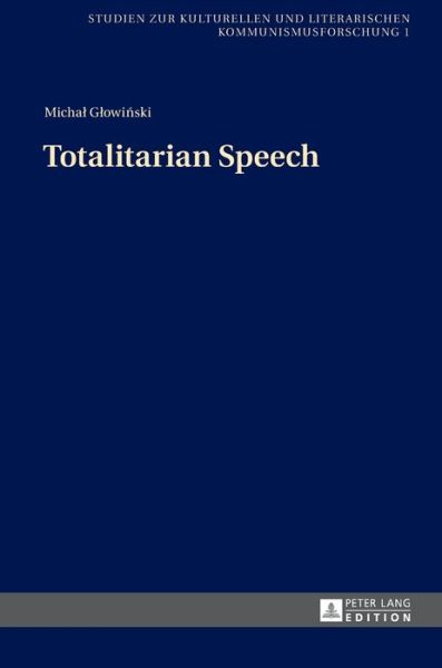 Cover for Michal Glowinski · Totalitarian Speech - Studien zur Kulturellen und Literarischen Kommunismusforschung (Hardcover Book) [New edition] (2014)