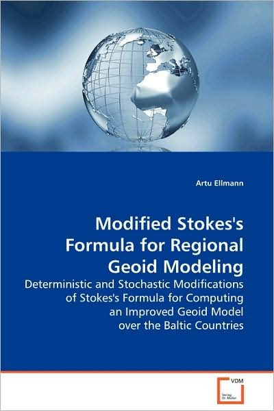 Cover for Artu Ellmann · Modified Stokes's Formula for Regional Geoid Modeling: Deterministic and Stochastic Modifications of Stokes's Formula for Computing an Improved Geoid Model over the Baltic Countries (Paperback Book) (2009)