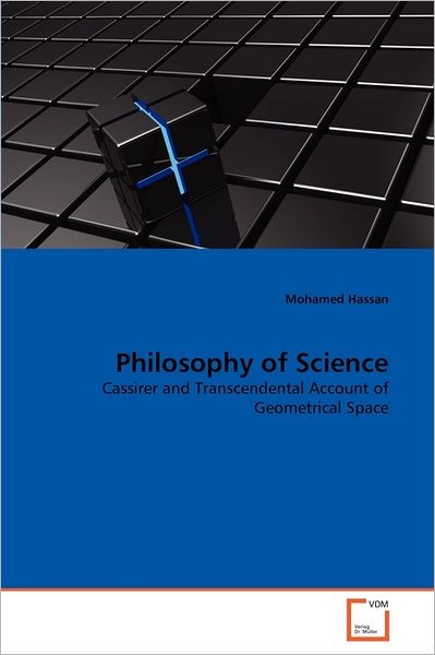 Cover for Mohamed Hassan · Philosophy of Science: Cassirer and Transcendental Account of Geometrical Space (Paperback Book) (2011)