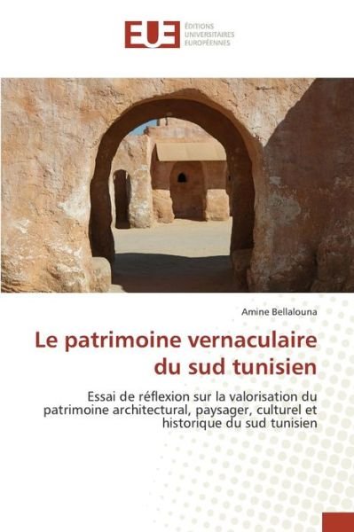 Cover for Bellalouna Amine · Le Patrimoine Vernaculaire Du Sud Tunisien (Paperback Book) (2018)