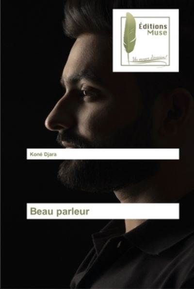 Beau parleur - Koné Djara - Books - KS Omniscriptum Publishing - 9783639636192 - February 9, 2022