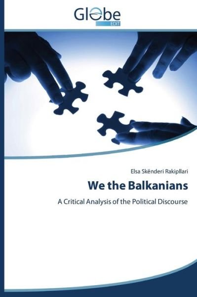 Cover for Elsa Skënderi Rakipllari · We the Balkanians: a Critical Analysis of the Political Discourse (Paperback Bog) (2014)