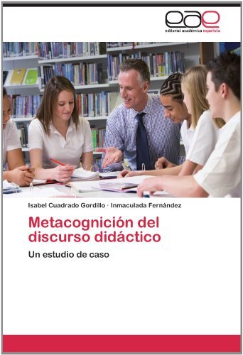 Cover for Inmaculada Fernández · Metacognición Del Discurso Didáctico: Un Estudio De Caso (Paperback Bog) [Spanish edition] (2012)