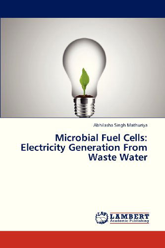 Cover for Abhilasha Singh Mathuriya · Microbial Fuel Cells: Electricity Generation from Waste Water (Paperback Book) (2012)