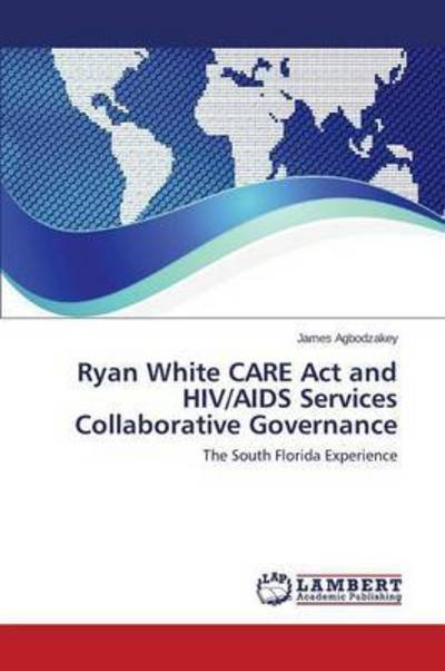 Cover for Agbodzakey James · Ryan White Care Act and Hiv / Aids Services Collaborative Governance (Pocketbok) (2015)