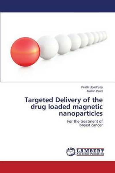 Targeted Delivery of the drug - Upadhyay - Books -  - 9783659788192 - October 8, 2015