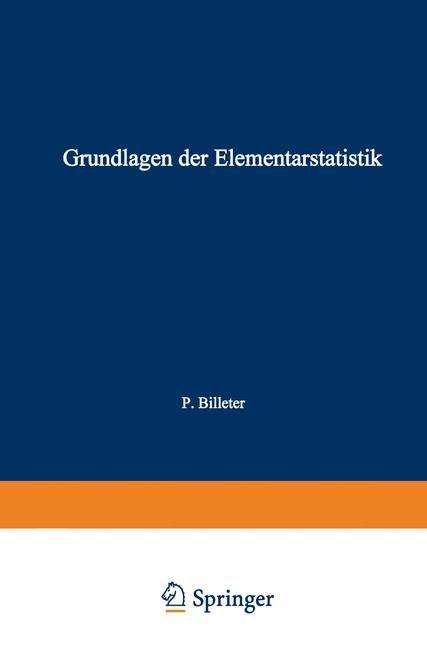 Grundlagen Der Elementarstatistik - Ernesto Pietro Billeter - Kirjat - Springer-Verlag Berlin and Heidelberg Gm - 9783662236192 - 1970