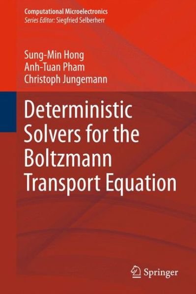 Cover for Sung-Min Hong · Deterministic Solvers for the Boltzmann Transport Equation - Computational Microelectronics (Paperback Book) [2011 edition] (2013)