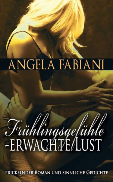 Cover for Angela Fabiani · Fruhlingsgefuhle - Erwachte Lust (Paperback Book) [German edition] (2013)