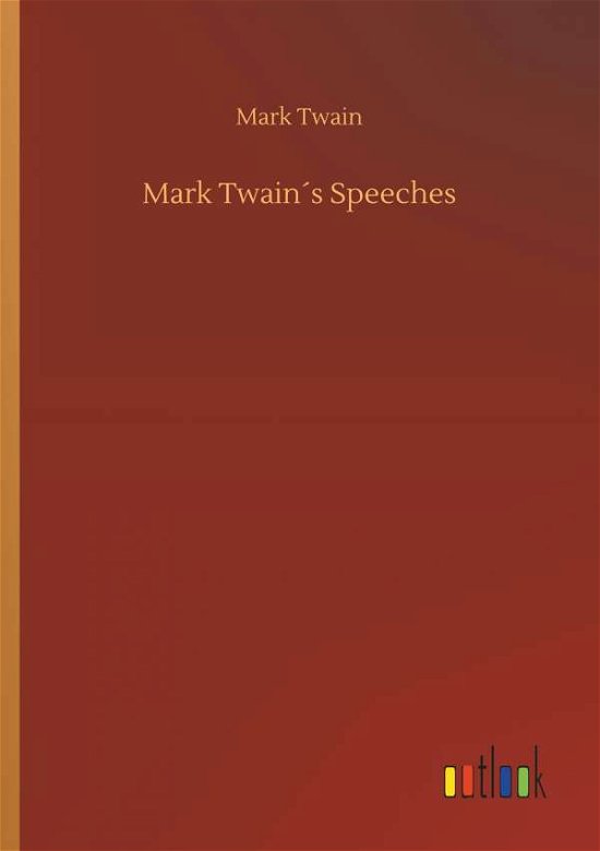 Mark Twain s Speeches - Twain - Books -  - 9783732638192 - April 5, 2018