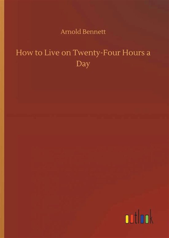 Cover for Bennett · How to Live on Twenty-Four Hour (Buch) (2019)