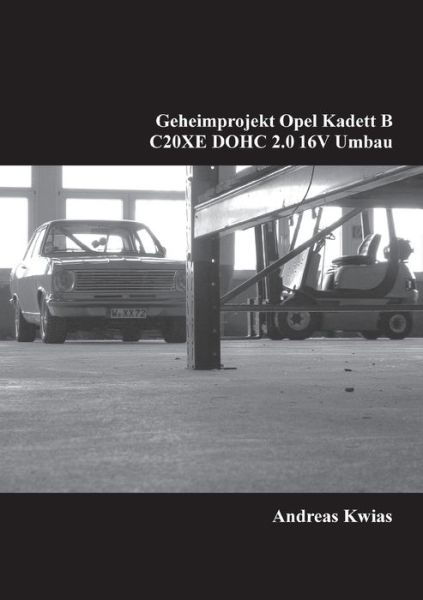 Geheimprojekt Opel Kadett B - Kwias - Książki -  - 9783741267192 - 9 sierpnia 2016