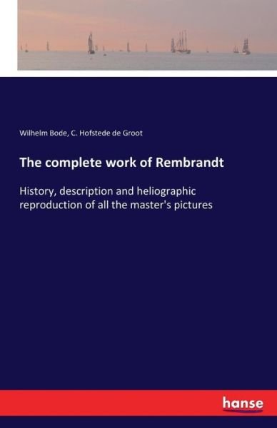The complete work of Rembrandt - Bode - Books -  - 9783742806192 - July 23, 2016