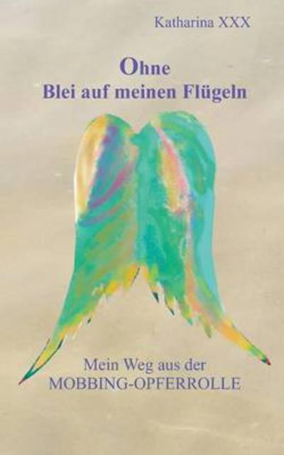 Cover for Xxx · Ohne Blei auf meinen Flügeln (Bog) (2017)