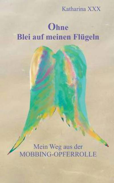 Cover for Xxx · Ohne Blei auf meinen Flügeln (Bog) (2017)