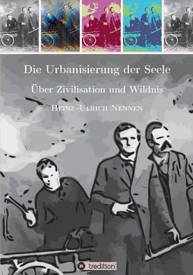 Die Urbanisierung der Seele. - Nennen - Books -  - 9783748213192 - March 7, 2019
