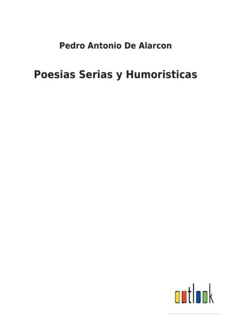 Cover for Pedro Antonio De Alarcon · Poesias Serias y Humoristicas (Paperback Bog) (2022)