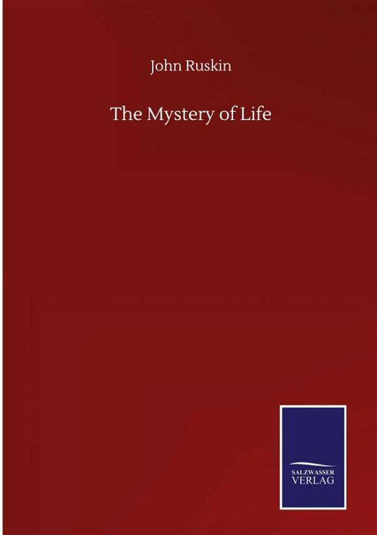 Cover for John Ruskin · The Mystery of Life (Hardcover Book) (2020)