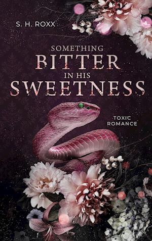 Cover for S. H. Roxx · Something Bitter In His Sweetness (Book) (2024)