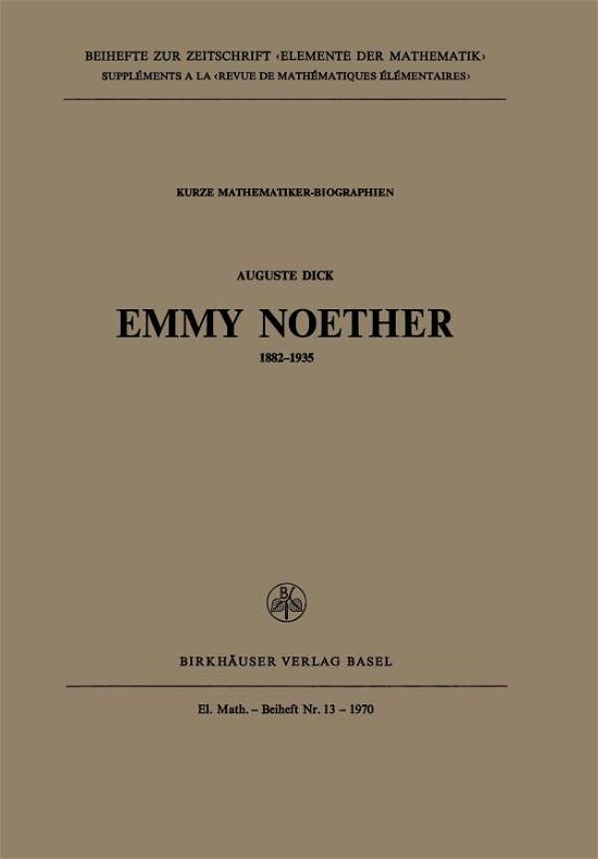 Emmy Noether - Beihefte Zur Zeitschrift "Elemente der Mathematik" - A Dick - Bøger - Birkhauser Verlag AG - 9783764305192 - 1970