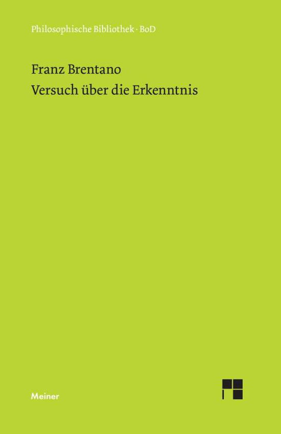 Versuch Uber Die Erkenntnis - Franz Brentano - Bøker - Felix Meiner - 9783787302192 - 1970