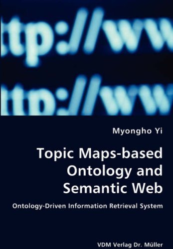 Cover for Myongho Yi · Topic Maps-based Ontology and Semantic Web - Ontology-driven Information Retrieval System (Paperback Book) (2008)