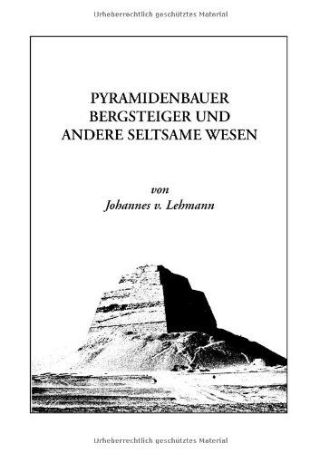 Cover for Johannes Von Lehmann · Pyramidenbauer, Bergsteiger Und Andere Seltsame Wesen (Paperback Book) [German edition] (2015)