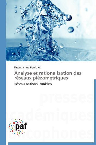 Cover for Faten Jarraya Horriche · Analyse et Rationalisation Des Réseaux Piézométriques: Réseau National Tunisien (Paperback Book) [French edition] (2018)