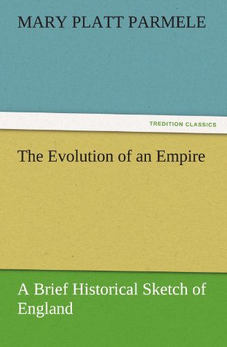 Cover for Mary Platt Parmele · The Evolution of an Empire: a Brief Historical Sketch of England (Tredition Classics) (Taschenbuch) (2011)