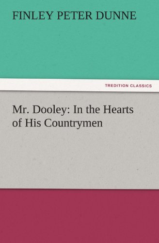Cover for Finley Peter Dunne · Mr. Dooley: in the Hearts of His Countrymen (Tredition Classics) (Paperback Book) (2011)
