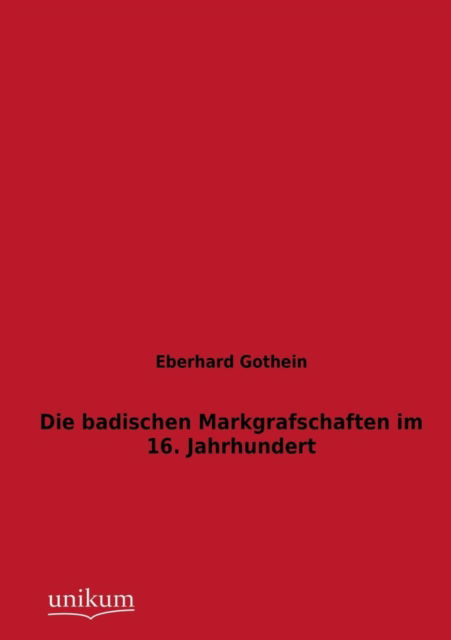 Cover for Eberhard Gothein · Die badischen Markgrafschaften im 16. Jahrhundert (Paperback Book) [German edition] (2012)