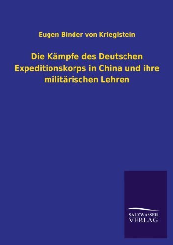 Cover for Eugen Binder Von Krieglstein · Die Kampfe des Deutschen Expeditionskorps in China und ihre militarischen Lehren (Paperback Bog) [German edition] (2013)
