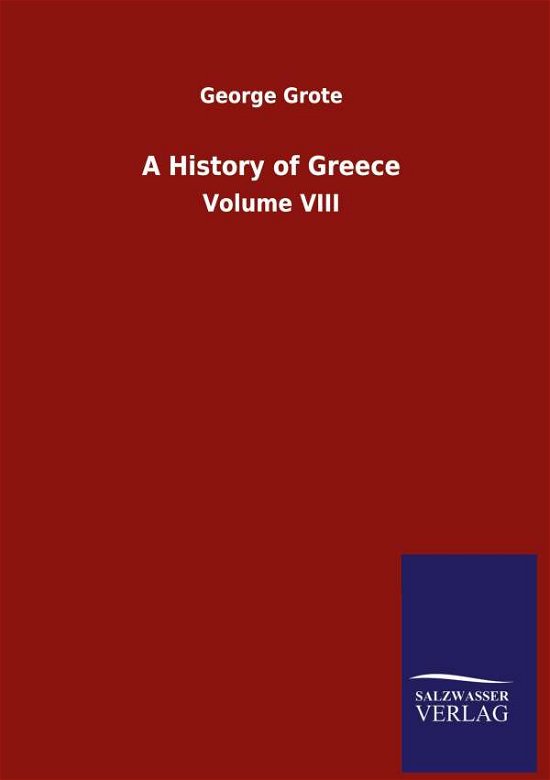 Cover for Grote George Grote · A History of Greece: Volume VIII (Innbunden bok) (2020)