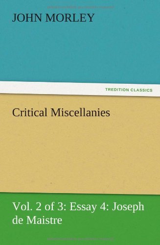 Cover for John Morley · Critical Miscellanies (Vol. 2 of 3) Essay 4: Joseph De Maistre (Paperback Book) (2012)