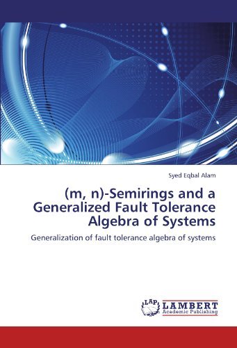 Cover for Syed Eqbal Alam · (M, N)-semirings and a Generalized Fault Tolerance Algebra of Systems: Generalization of Fault Tolerance Algebra of Systems (Paperback Bog) (2012)