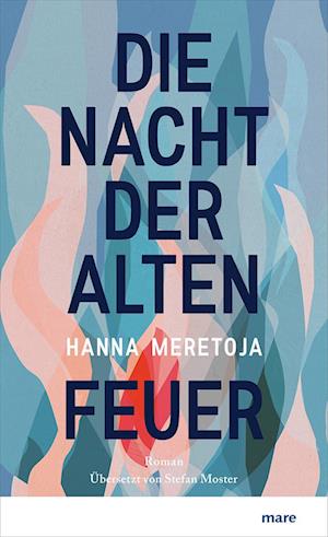 Cover for Hanna Meretoja · Die Nacht der alten Feuer (Book) (2024)