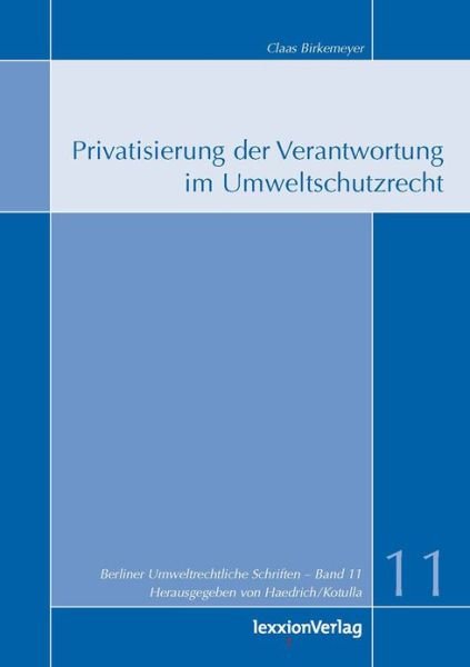 Cover for Claas Birkemeyer · Privatisierung Der Verantwortung Im Umweltschutzrecht (Berliner Umweltrechtliche Schriften) (German Edition) (Taschenbuch) [German edition] (2007)