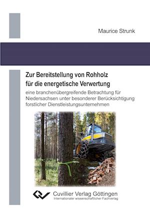 Cover for Maurice Strunk · Zur Bereitstellung von Rohholz für die energetische Verwertung (Paperback Book) (2014)