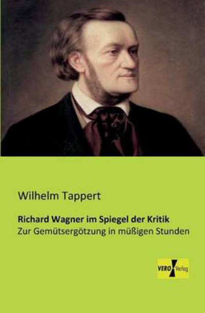 Cover for Wilhelm Tappert · Richard Wagner Im Spiegel Der Kritik (Paperback Book) [German edition] (2019)