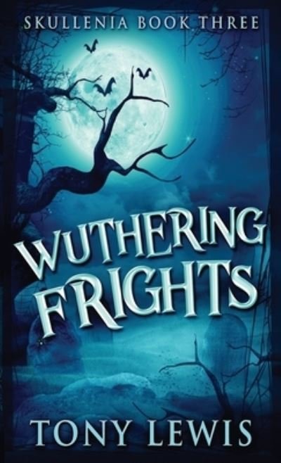 Cover for Tony Lewis · Wuthering Frights (Hardcover bog) (2021)