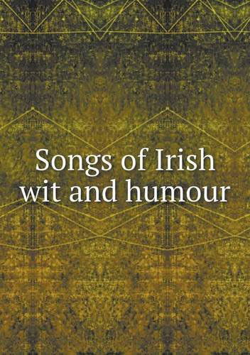 Cover for Alfred Perceval Graves · Songs of Irish Wit and Humour (Paperback Book) (2013)