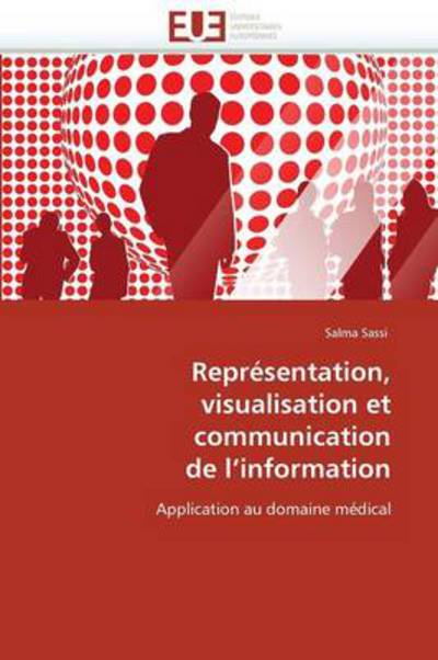 Cover for Salma Sassi · Représentation,  Visualisation et Communication  De L'information: Application Au Domaine Médical (Paperback Book) (2018)