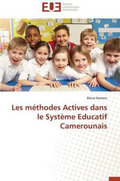 Cover for Blaise Hameni · Les Méthodes Actives Dans Le Système Educatif Camerounais (Pocketbok) [French edition] (2018)