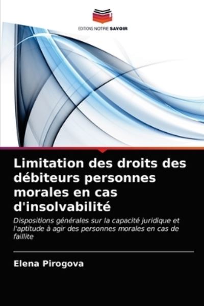 Cover for Elena Pirogova · Limitation des droits des debiteurs personnes morales en cas d'insolvabilite (Paperback Book) (2021)