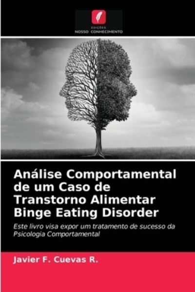 Cover for Javier F Cuevas R · Analise Comportamental de um Caso de Transtorno Alimentar Binge Eating Disorder (Paperback Book) (2021)